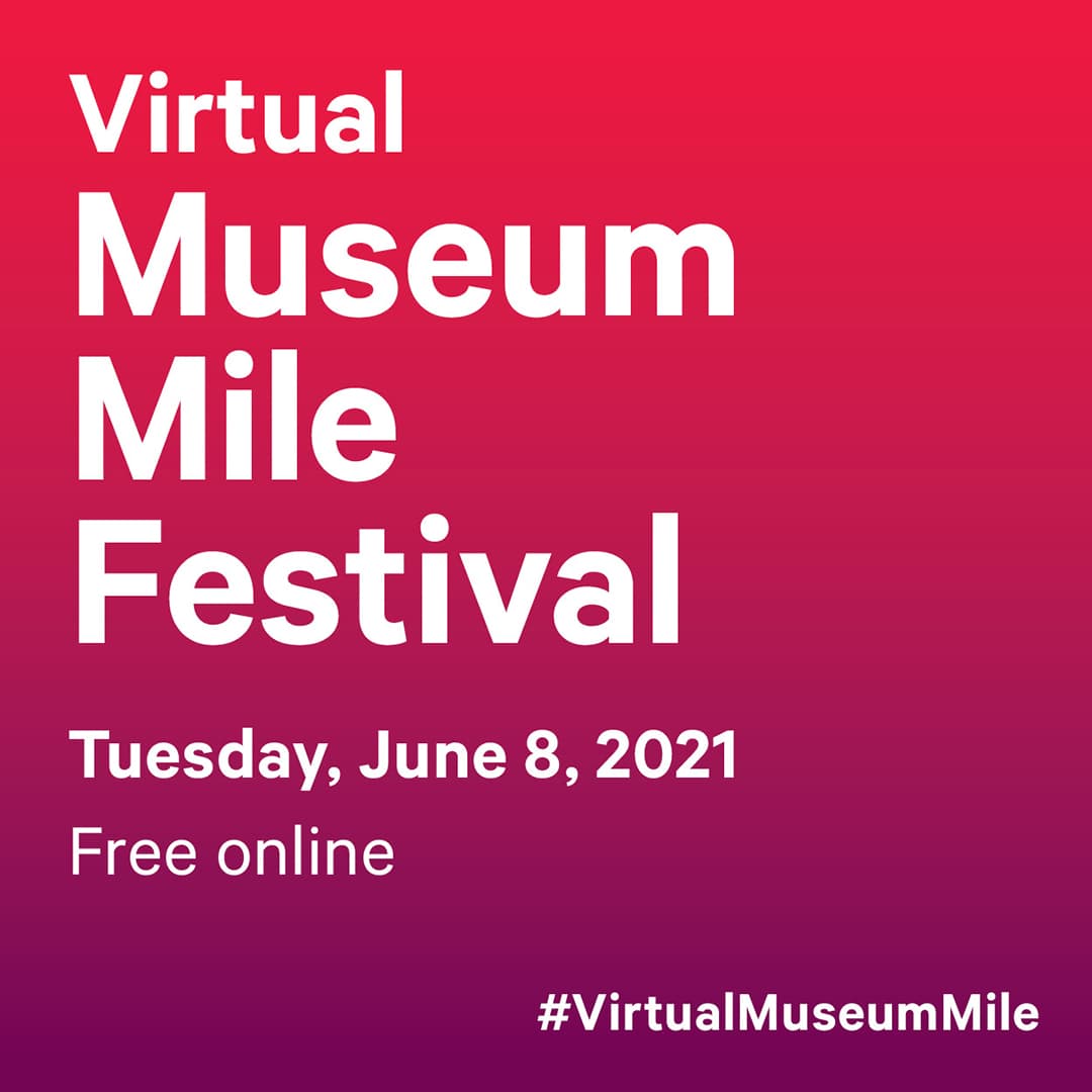 Virtual Museum Mile Festival, June 8, 2021, 9 am to 9 pm